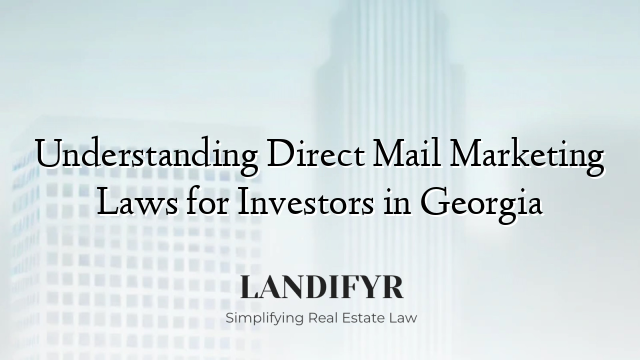 Understanding Direct Mail Marketing Laws for Investors in Georgia