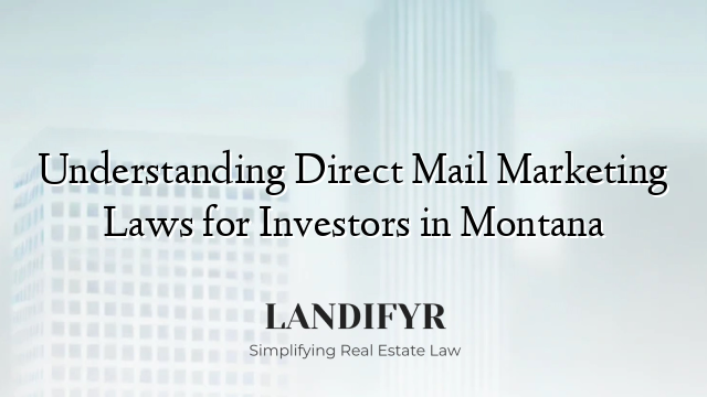 Understanding Direct Mail Marketing Laws for Investors in Montana