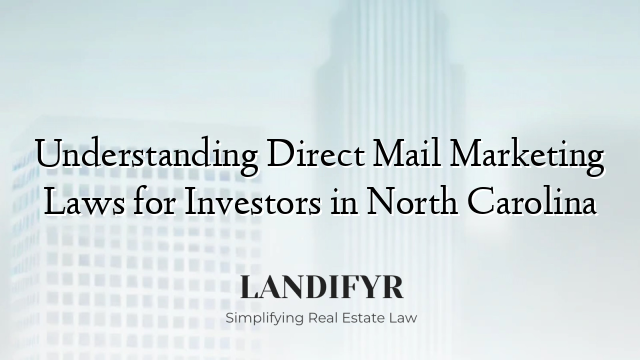 Understanding Direct Mail Marketing Laws for Investors in North Carolina