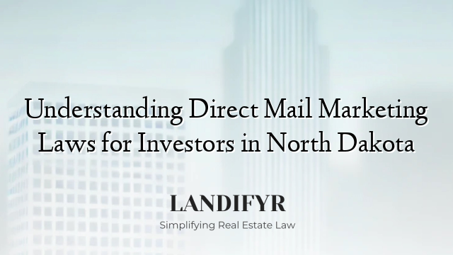 Understanding Direct Mail Marketing Laws for Investors in North Dakota