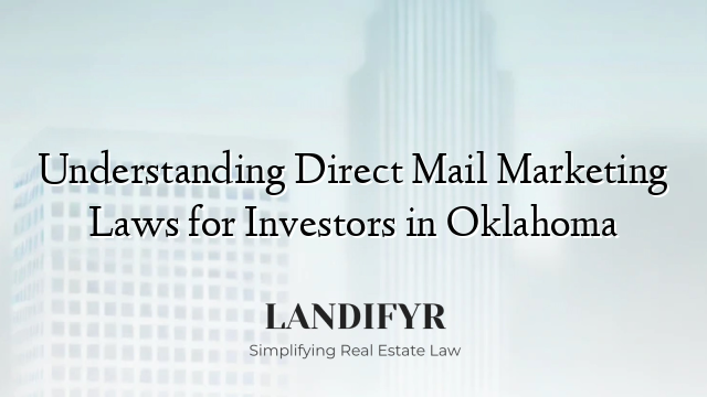 Understanding Direct Mail Marketing Laws for Investors in Oklahoma
