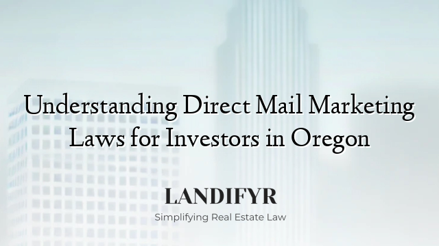 Understanding Direct Mail Marketing Laws for Investors in Oregon