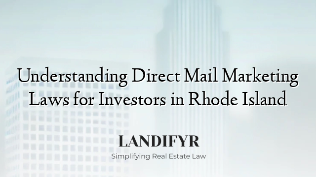 Understanding Direct Mail Marketing Laws for Investors in Rhode Island