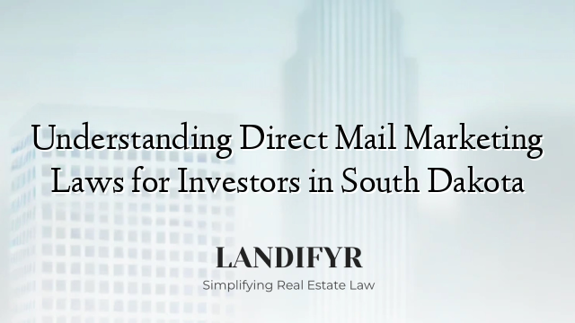 Understanding Direct Mail Marketing Laws for Investors in South Dakota