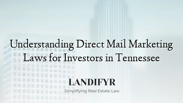 Understanding Direct Mail Marketing Laws for Investors in Tennessee