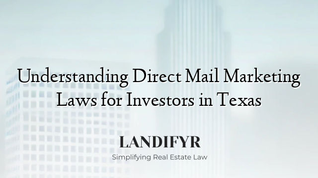 Understanding Direct Mail Marketing Laws for Investors in Texas