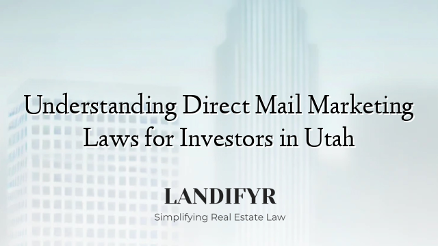 Understanding Direct Mail Marketing Laws for Investors in Utah