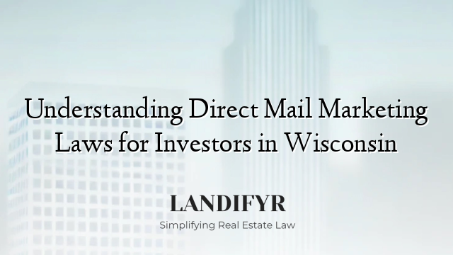 Understanding Direct Mail Marketing Laws for Investors in Wisconsin