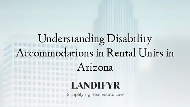 Understanding Disability Accommodations in Rental Units in Arizona