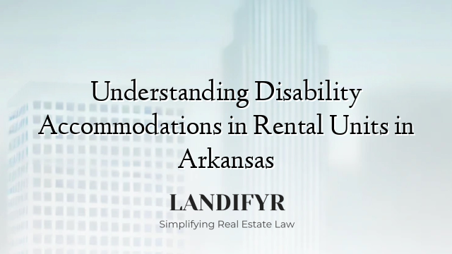Understanding Disability Accommodations in Rental Units in Arkansas