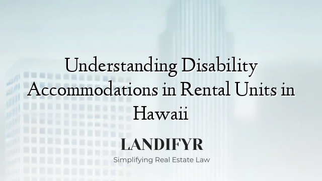 Understanding Disability Accommodations in Rental Units in Hawaii