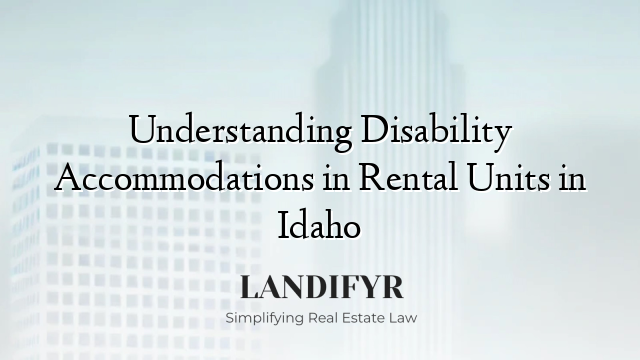 Understanding Disability Accommodations in Rental Units in Idaho