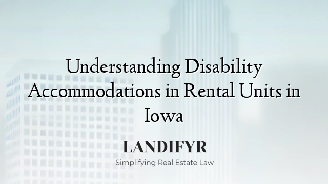 Understanding Disability Accommodations in Rental Units in Iowa