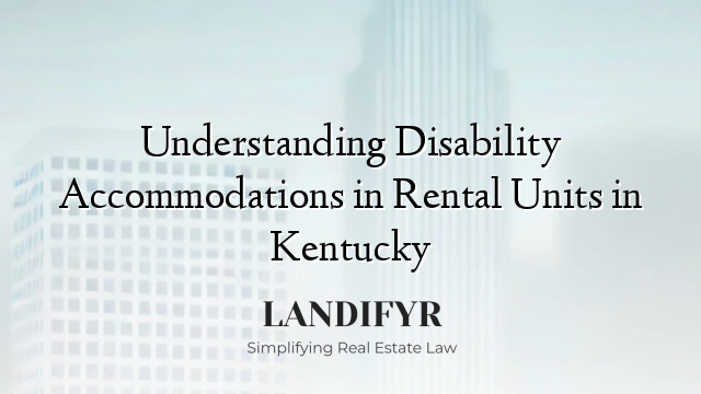 Understanding Disability Accommodations in Rental Units in Kentucky