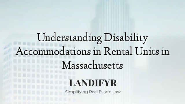 Understanding Disability Accommodations in Rental Units in Massachusetts