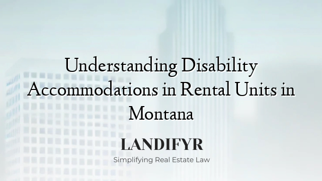 Understanding Disability Accommodations in Rental Units in Montana