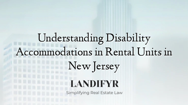 Understanding Disability Accommodations in Rental Units in New Jersey