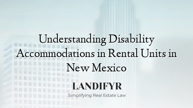 Understanding Disability Accommodations in Rental Units in New Mexico