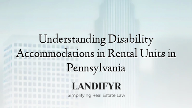 Understanding Disability Accommodations in Rental Units in Pennsylvania