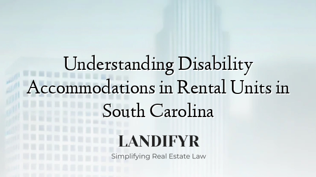 Understanding Disability Accommodations in Rental Units in South Carolina