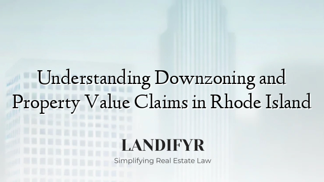Understanding Downzoning and Property Value Claims in Rhode Island