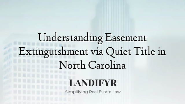 Understanding Easement Extinguishment via Quiet Title in North Carolina