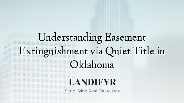 Understanding Easement Extinguishment via Quiet Title in Oklahoma