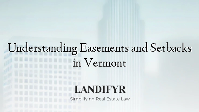 Understanding Easements and Setbacks in Vermont