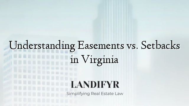 Understanding Easements vs. Setbacks in Virginia