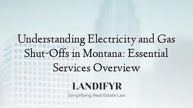 Understanding Electricity and Gas Shut-Offs in Montana: Essential Services Overview