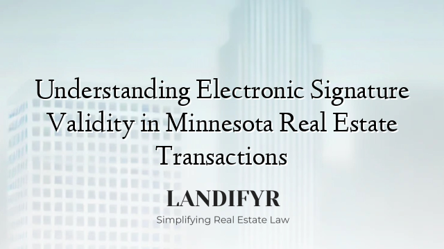Understanding Electronic Signature Validity in Minnesota Real Estate Transactions