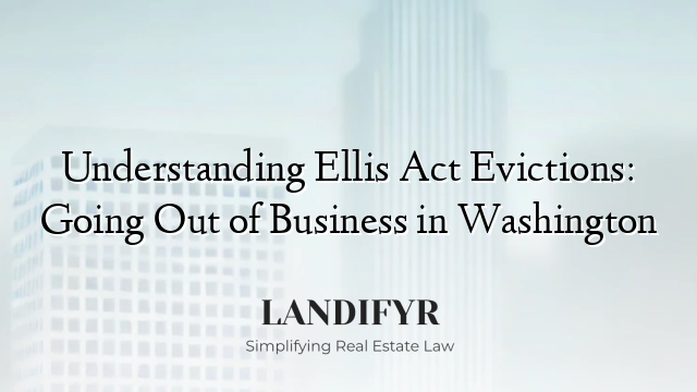 Understanding Ellis Act Evictions: Going Out of Business in Washington