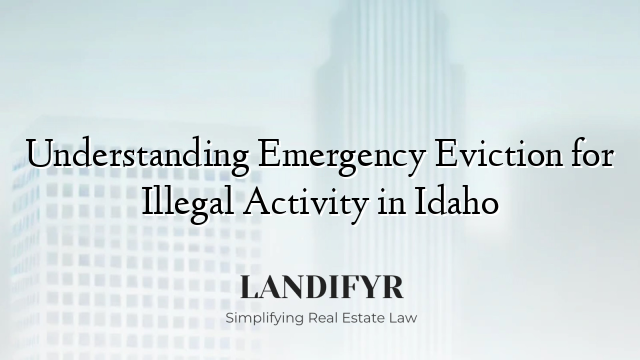 Understanding Emergency Eviction for Illegal Activity in Idaho