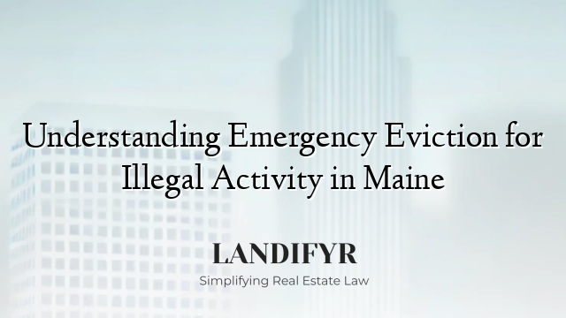 Understanding Emergency Eviction for Illegal Activity in Maine