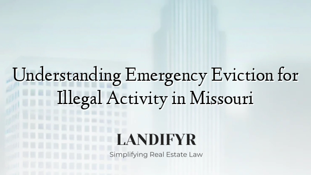 Understanding Emergency Eviction for Illegal Activity in Missouri