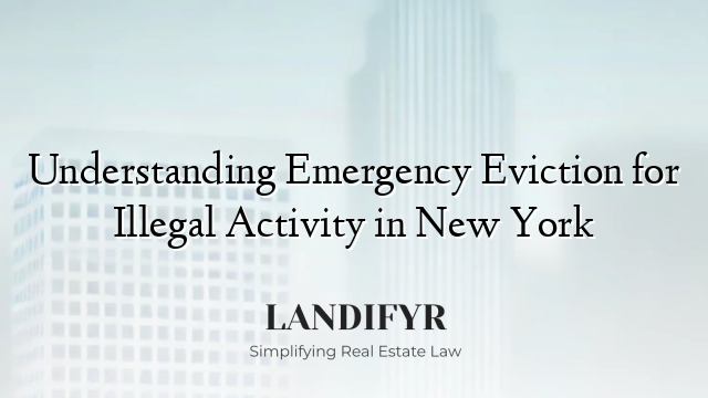 Understanding Emergency Eviction for Illegal Activity in New York