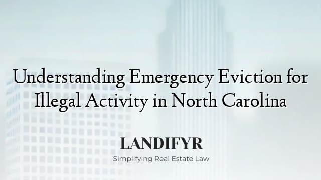 Understanding Emergency Eviction for Illegal Activity in North Carolina