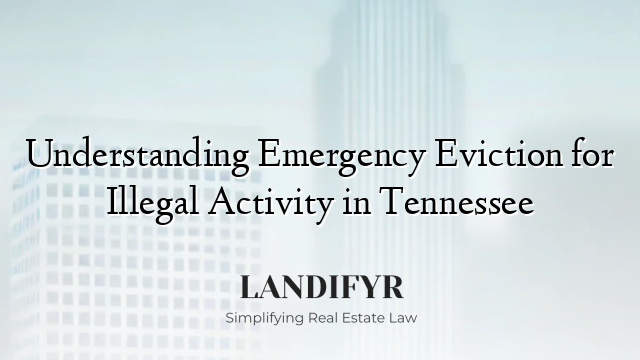 Understanding Emergency Eviction for Illegal Activity in Tennessee