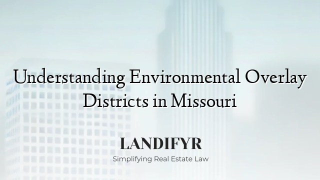 Understanding Environmental Overlay Districts in Missouri