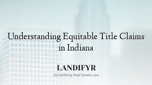 Understanding Equitable Title Claims in Indiana