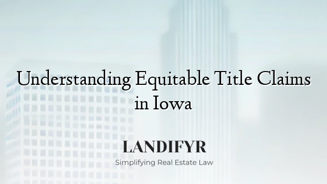 Understanding Equitable Title Claims in Iowa