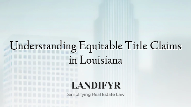 Understanding Equitable Title Claims in Louisiana