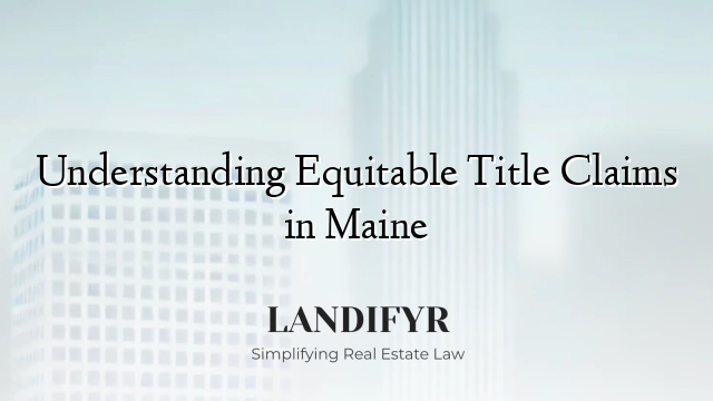 Understanding Equitable Title Claims in Maine