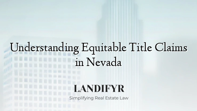Understanding Equitable Title Claims in Nevada