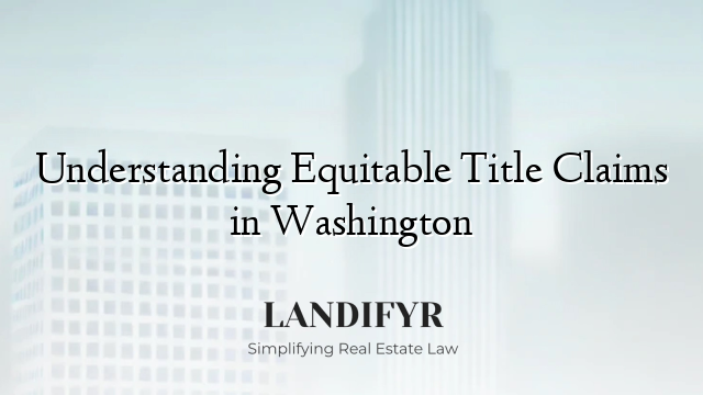 Understanding Equitable Title Claims in Washington