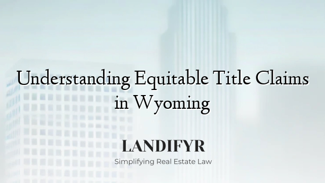 Understanding Equitable Title Claims in Wyoming