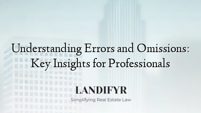Understanding Errors and Omissions: Key Insights for Professionals
