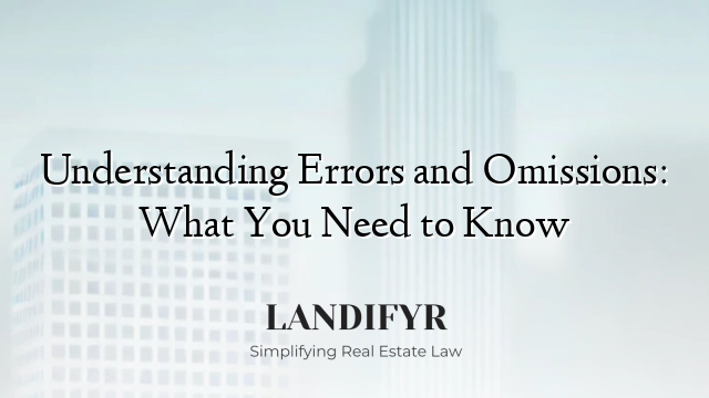 Understanding Errors and Omissions: What You Need to Know