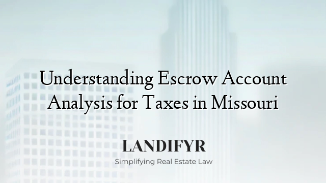 Understanding Escrow Account Analysis for Taxes in Missouri