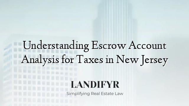 Understanding Escrow Account Analysis for Taxes in New Jersey